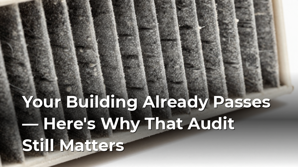Your Building Already Passes — Here's Why That Audit Still Matters